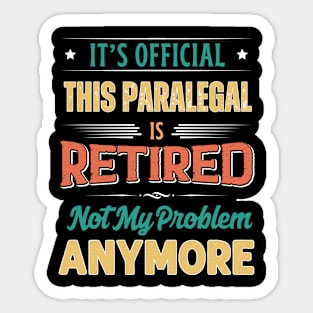 Paralegal Retirement Funny Retired Not My Problem Anymore Sticker